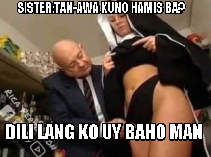 sistertan-awa-kuno-hamis-ba-dili-lang-ko-uy-baho-man