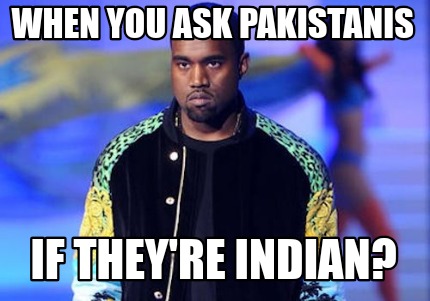 when-you-ask-pakistanis-if-theyre-indian