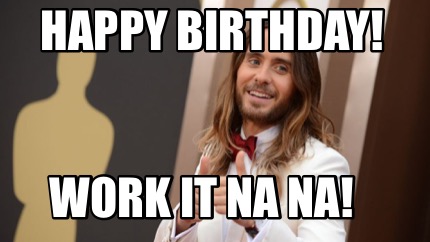 happy-birthday-work-it-na-na