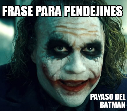 frase-para-pendejines-payaso-del-batman