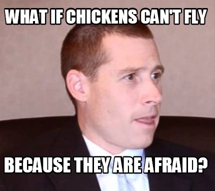 what-if-chickens-cant-fly-because-they-are-afraid