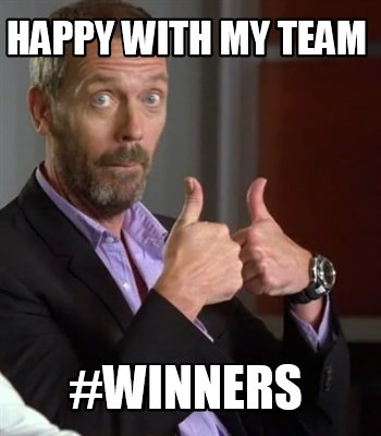 Meme Creator - Funny happy with my team #winners Meme Generator at  MemeCreator.org!