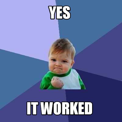 Meme Creator - Funny YES It WORKED Meme Generator at MemeCreator.org!