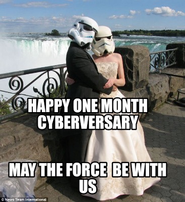Meme Creator Funny Happy One Month Cyberversary May The Force Be With Us Meme Generator At Memecreator Org