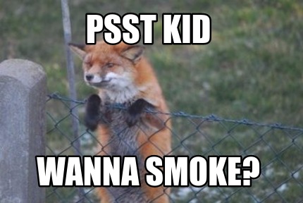 psst-kid-wanna-smoke