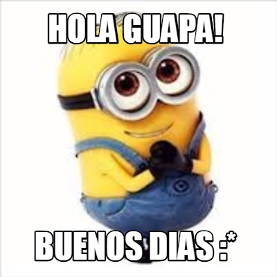 hola-guapa-buenos-dias-