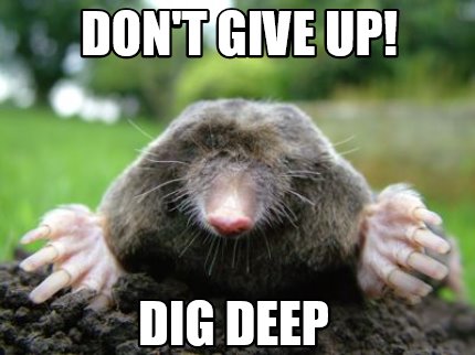 dont-give-up-dig-deep