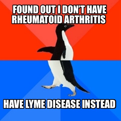 found-out-i-dont-have-rheumatoid-arthritis-have-lyme-disease-instead