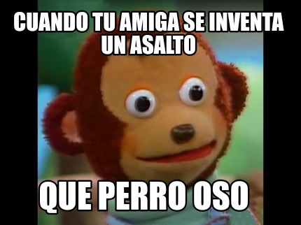 cuando-tu-amiga-se-inventa-un-asalto-que-perro-oso