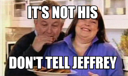 its-not-his-dont-tell-jeffrey
