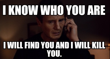 I Will Kill You Meme