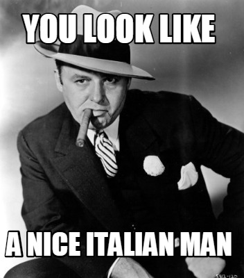 you-look-like-a-nice-italian-man