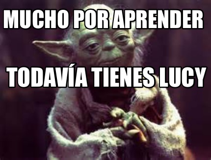 mucho-por-aprender-todava-tienes-lucy