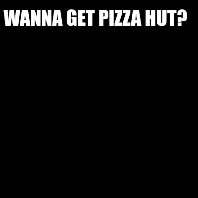 wanna-get-pizza-hut