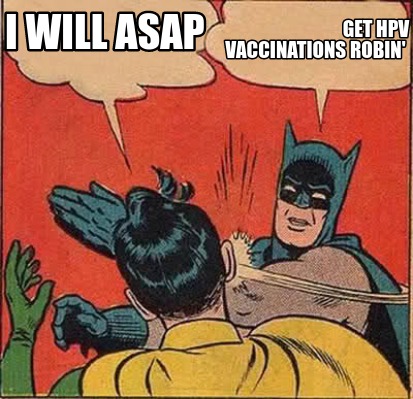 get-hpv-vaccinations-robin-i-will-asap