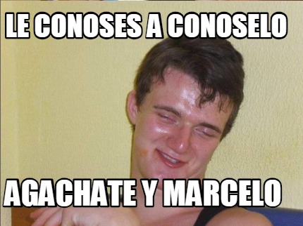 le-conoses-a-conoselo-agachate-y-marcelo