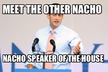 meet-the-other-nacho-nacho-speaker-of-the-house