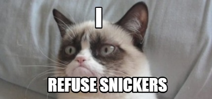 i-refuse-snickers
