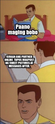paano-maging-bobo-siraan-ang-partner-online-tapos-magpost-ng-sweet-pictures-at-m