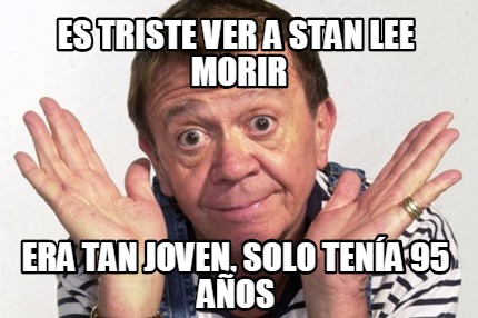 es-triste-ver-a-stan-lee-morir-era-tan-joven-solo-tena-95-aos