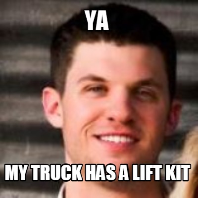 ya-my-truck-has-a-lift-kit