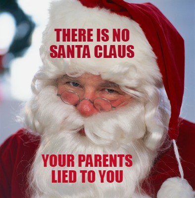 there-is-no-santa-claus-your-parents-lied-to-you