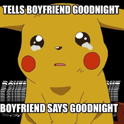 tells-boyfriend-goodnight-boyfriend-says-goodnight