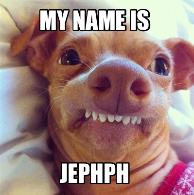 my-name-is-jephph