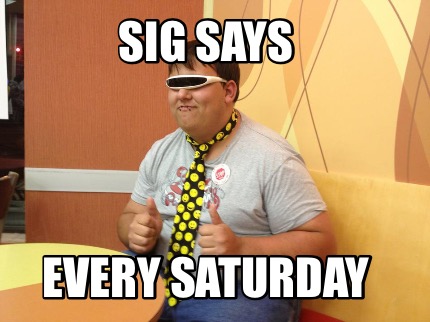 sig-says-every-saturday