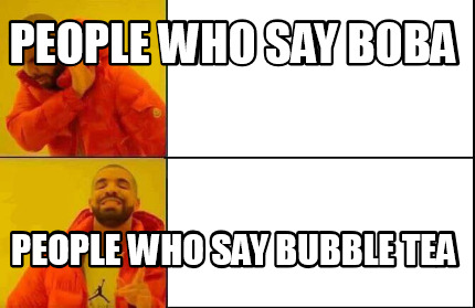 people-who-say-boba-people-who-say-bubble-tea