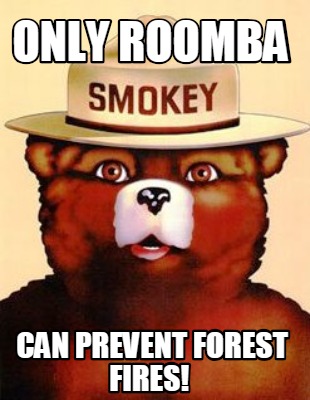 only-roomba-can-prevent-forest-fires