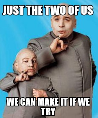 how to make just the two of us meme