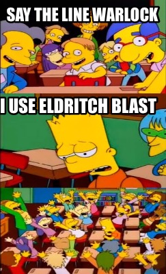 say-the-line-warlock-i-use-eldritch-blast