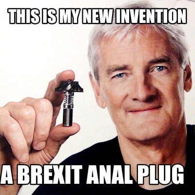 this-is-my-new-invention-a-brexit-anal-plug