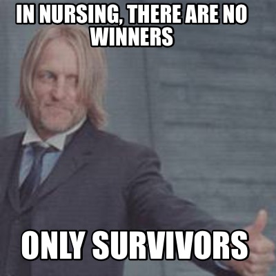in-nursing-there-are-no-winners-only-survivors