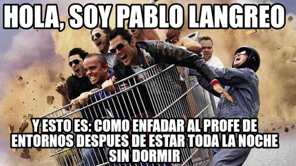 hola-soy-pablo-langreo-y-esto-es-como-enfadar-al-profe-de-entornos-despues-de-es