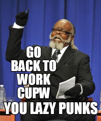 go-back-to-work-cupw-you-lazy-punks