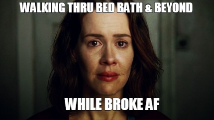 walking-thru-bed-bath-beyond-while-broke-af