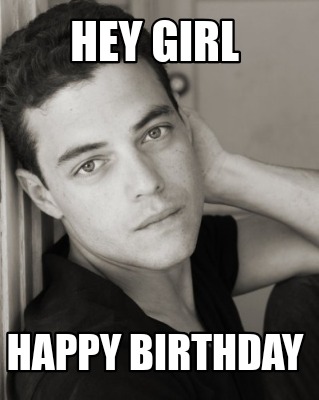 Meme Creator Funny Hey Girl Happy Birthday Meme Generator At