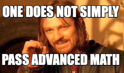 Meme Creator - Funny One does not simply Pass advanced math Meme ...