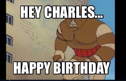 hey-charles...-happy-birthday