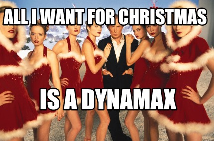 all-i-want-for-christmas-is-a-dynamax