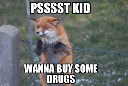 psssst-kid-wanna-buy-some-drugs