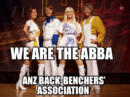 Meme Creator Funny We are the ABBA ANZ BackBenchers’ Association