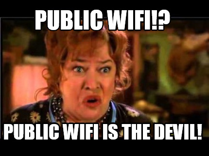 Meme Creator - Funny Public Wifi!? Public Wifi is the devil! Meme ...