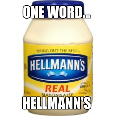 one-word...-hellmanns