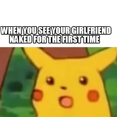when-you-see-your-girlfriend-naked-for-the-first-time