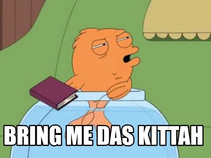 bring-me-das-kittah