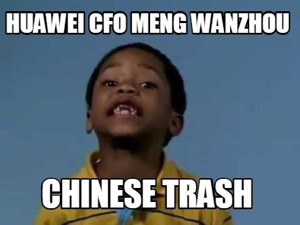 huawei-cfo-meng-wanzhou-chinese-trash