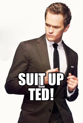 Meme Creator - Funny SUIT UP TED! Meme Generator at ! Meme Creator - Funny SUIT UP TED! Meme Generator at !